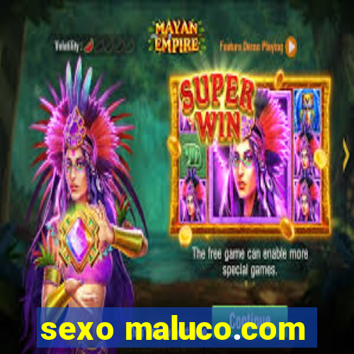 sexo maluco.com